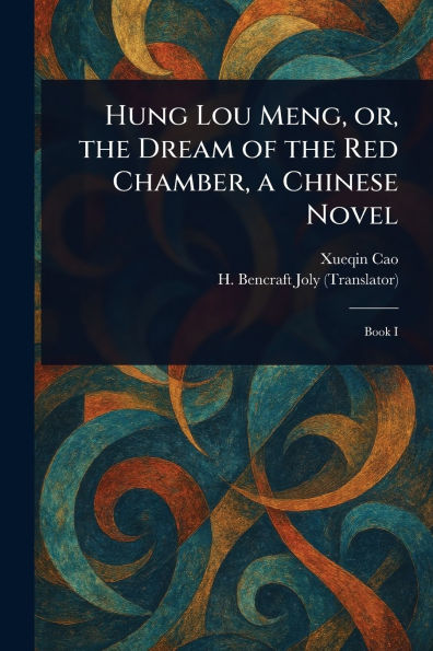 Hung Lou Meng, or, the Dream of Red Chamber, a Chinese Novel