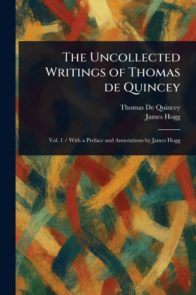 The Uncollected Writings of Thomas De Quincey
