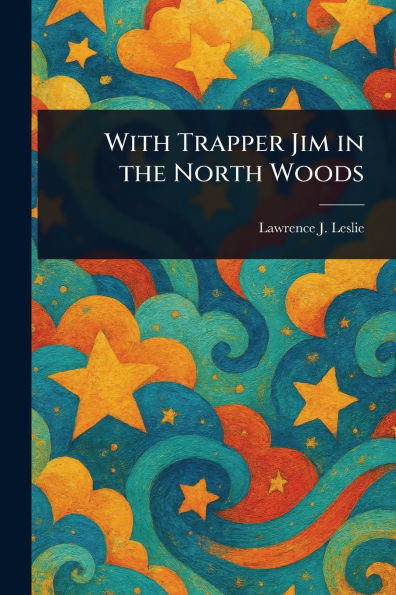 With Trapper Jim the North Woods