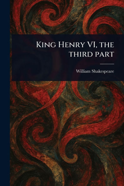 King Henry VI, the Third Part