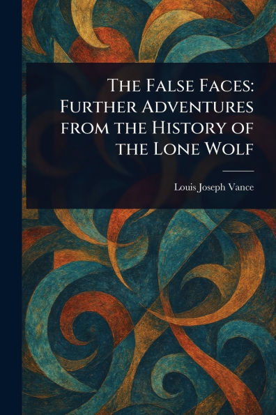 the False Faces: Further Adventures From History of Lone Wolf
