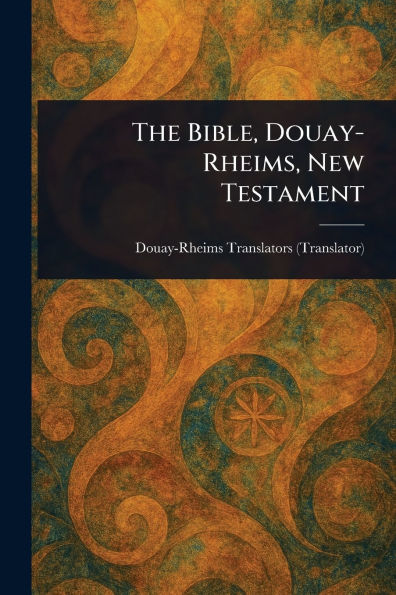 The Bible, Douay-Rheims, New Testament