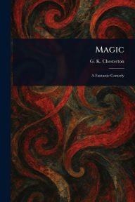 Title: Magic, Author: G. K. Chesterton