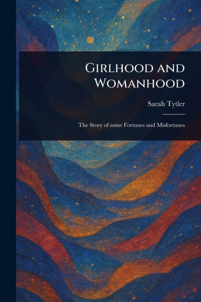 Girlhood and Womanhood
