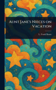 Title: Aunt Jane's Nieces on Vacation, Author: L. Frank Baum