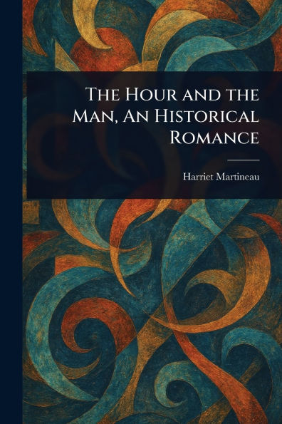 the Hour and Man, An Historical Romance