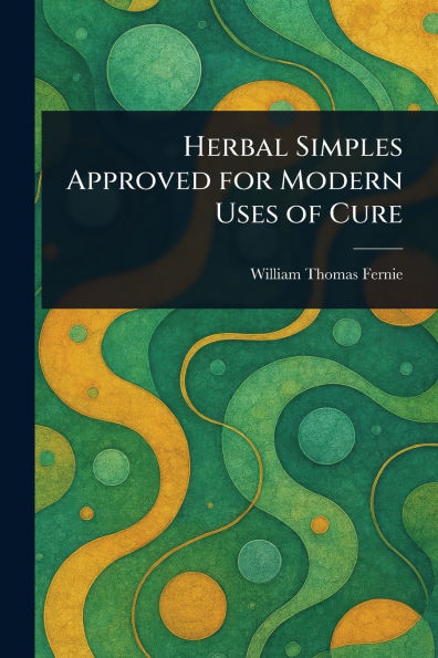 Herbal Simples Approved for Modern Uses of Cure