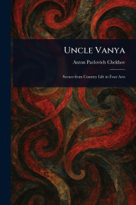 Title: Uncle Vanya, Author: Anton Chekhov