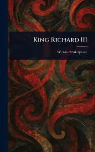 Title: King Richard III, Author: William Shakespeare