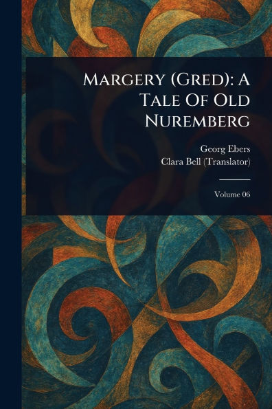 Margery (Gred): A Tale Of Old Nuremberg