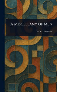 Title: A Miscellany of Men, Author: G. K. Chesterton
