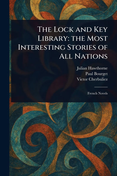 The Lock and Key Library: the Most Interesting Stories of All Nations