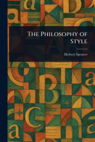 Title: The Philosophy of Style, Author: Herbert Spencer