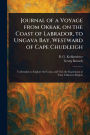 Journal of a Voyage From Okkak, on the Coast of Labrador, to Ungava Bay, Westward of Cape Chudleigh