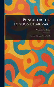 Title: Punch, or the London Charivari, Author: Various