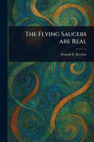 Title: The Flying Saucers Are Real, Author: Donald E (Donald Edward) Keyhoe