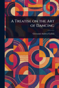 Title: A Treatise on the Art of Dancing, Author: Giovanni-Andrea Gallini