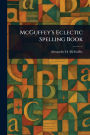McGuffey's Eclectic Spelling Book