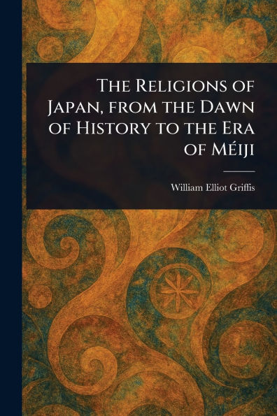 the Religions of Japan, From Dawn History to Era Mï¿½iji