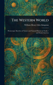 Title: The Western World, Author: William Henry Giles Kingston