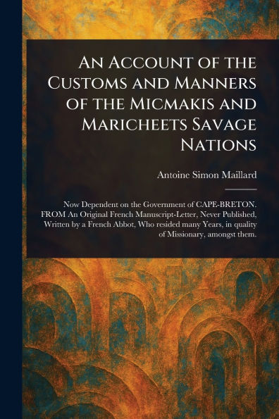 An Account of the Customs and Manners Micmakis Maricheets Savage Nations