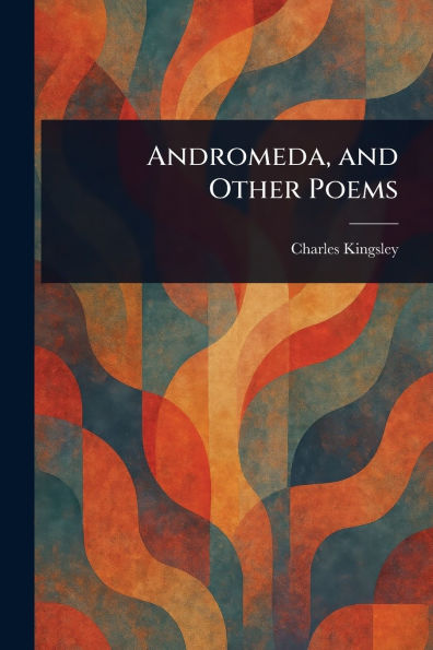 Andromeda, and Other Poems