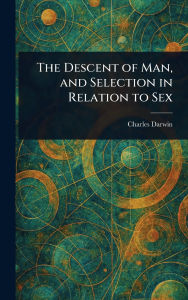 Title: The Descent of Man, and Selection in Relation to Sex, Author: Charles Darwin