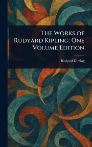 Title: The Works of Rudyard Kipling: One Volume Edition, Author: Rudyard Kipling