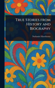 True Stories From History and Biography