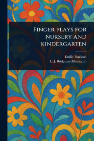 Title: Finger Plays for Nursery and Kindergarten, Author: Emilie Poulsson