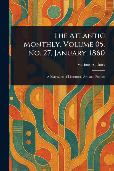 The Atlantic Monthly, Volume 05, No. 27, January, 1860