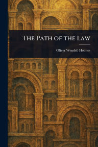Title: The Path of the Law, Author: Oliver Wendell Holmes