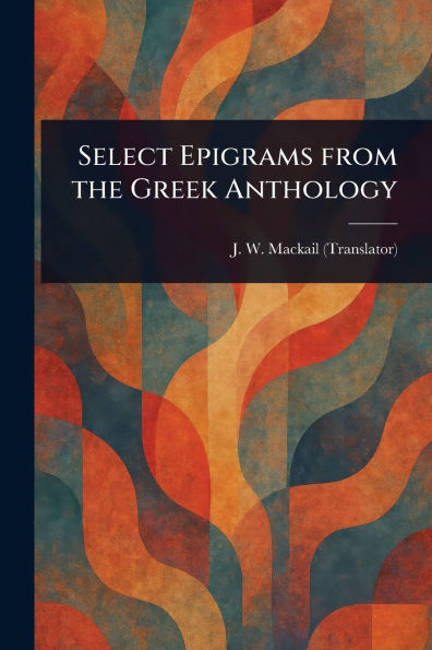 Select Epigrams From the Greek Anthology