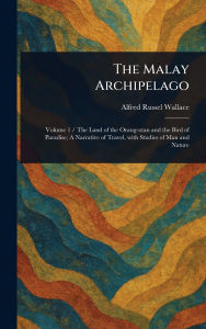 Title: The Malay Archipelago, Author: Alfred Russel Wallace