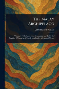 Title: The Malay Archipelago, Author: Alfred Russel Wallace