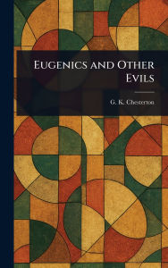 Title: Eugenics and Other Evils, Author: G. K. Chesterton