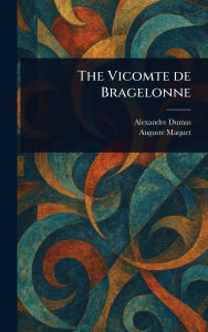 Title: The Vicomte De Bragelonne, Author: Alexandre Dumas