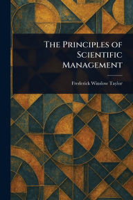 Title: The Principles of Scientific Management, Author: Frederick Winslow Taylor