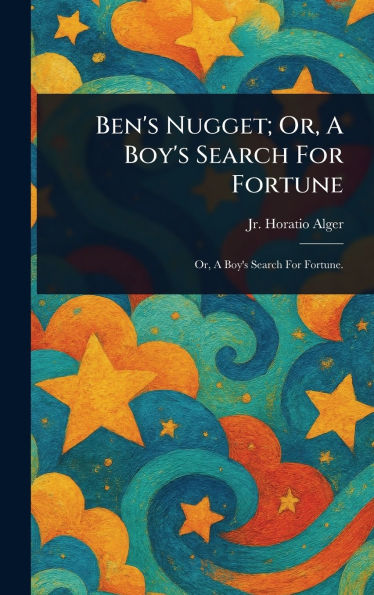 Ben's Nugget; Or, A Boy's Search For Fortune