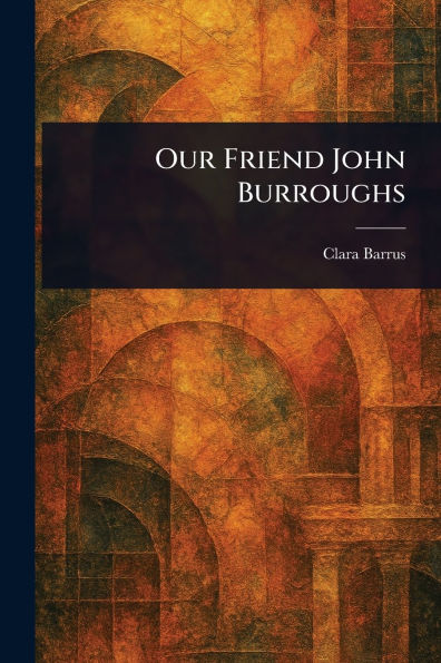 Our Friend John Burroughs