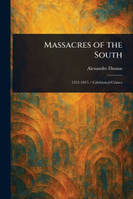Title: Massacres of the South, Author: Alexandre Dumas