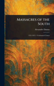 Title: Massacres of the South, Author: Alexandre Dumas
