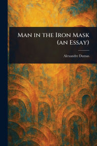 Man in the Iron Mask (an Essay)
