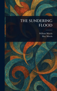 Title: The Sundering Flood, Author: William Morris