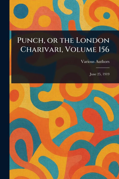 Punch, or the London Charivari, Volume 156