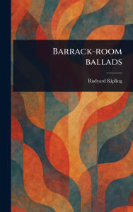 Title: Barrack-room Ballads, Author: Rudyard Kipling