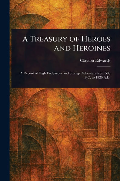 A Treasury of Heroes and Heroines