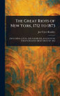 The Great Riots of New York, 1712 to 1873