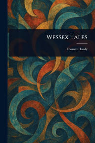 Title: Wessex Tales, Author: Thomas Hardy