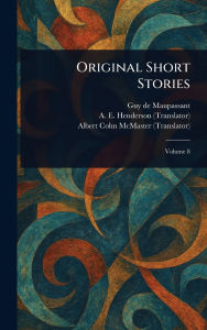 Title: Original Short Stories, Author: Guy de Maupassant